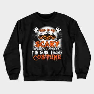 This is My Scary 11th Grade Teacher Costume Halloween Crewneck Sweatshirt